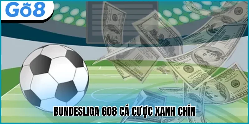 Cược Bundesliga Go8 ăn thưởng cao